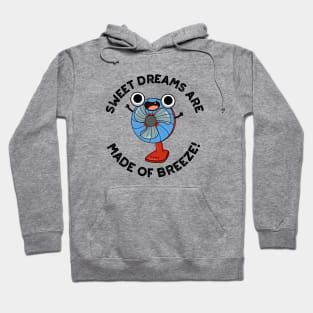 Sweet Dreams Are Made of Breeze Funny Fan Pun Hoodie